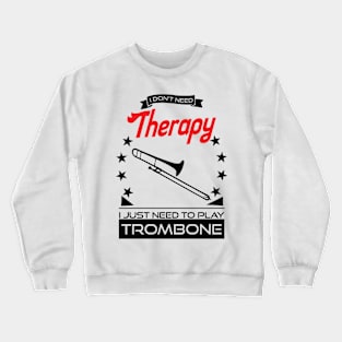 Trombone - Better Than Therapy Gift For Trombone Players Crewneck Sweatshirt